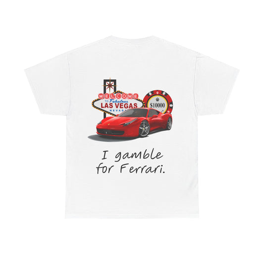 I Gamble For Ferrari T-Shirt