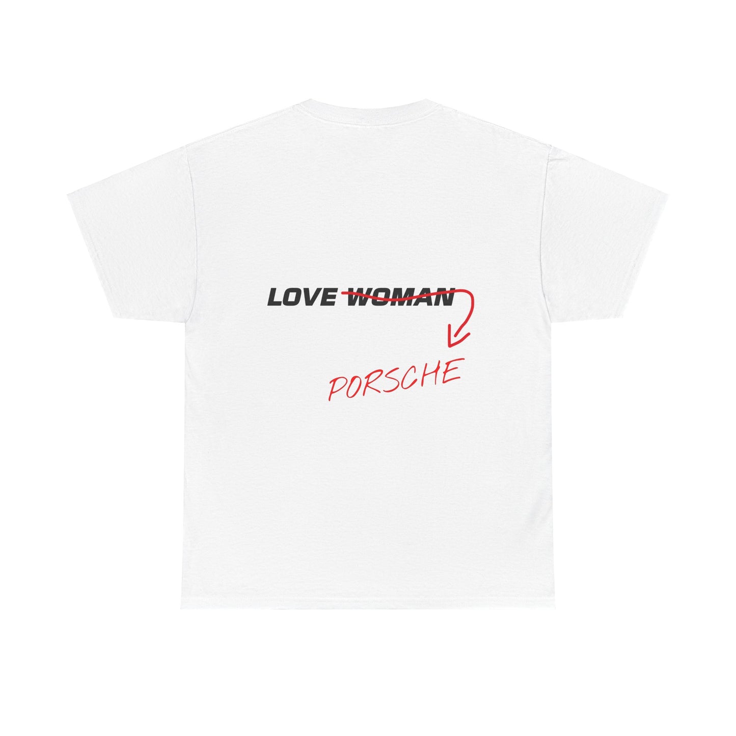 Love Porsche Not Woman T-Shirt