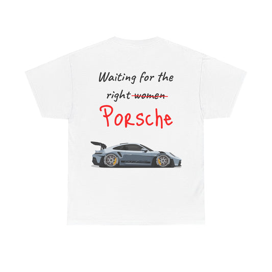 Waiting For The Right Porsche T-Shirt